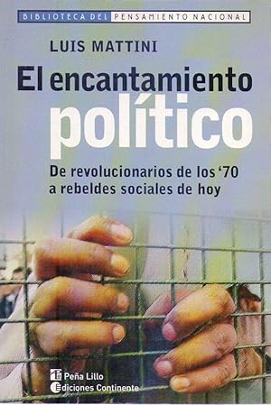 Bild des Verkufers fr EL ENCANTAMIENTO POLITICO. De revolucionarios de los '70 a rebeldes sociales de hoy zum Verkauf von Buenos Aires Libros
