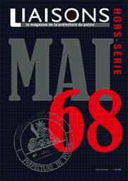 LIAISONS MAI 68 - Liaisons, le Magazine de la Préfecture de Police - Hors Série.