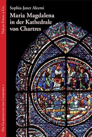 Image du vendeur pour Maria Magdalena in der Kathedrale von Chartres : Die Glasfenster von Chartres 2 mis en vente par AHA-BUCH GmbH
