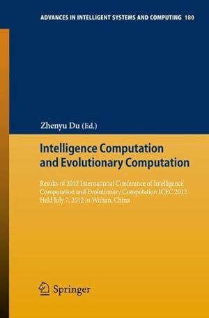 Seller image for Intelligence Computation and Evolutionary Computation : Results of 2012 International Conference of Intelligence Computation and Evolutionary Computation ICEC 2012 Held July 7, 2012 in Wuhan, China for sale by AHA-BUCH GmbH