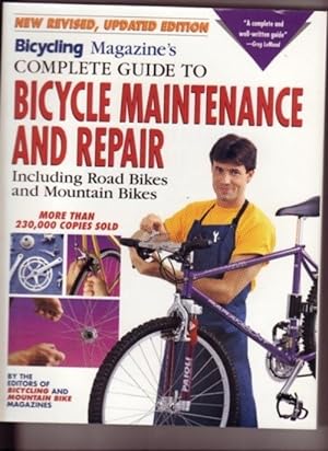 Bicycling Magazine's Complete Guide to Bicycle Maintenance and Repair: Including Road Bikes and M...