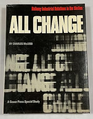 Seller image for All Change; railway industrial relations in the sixties. for sale by Cornell Books Limited