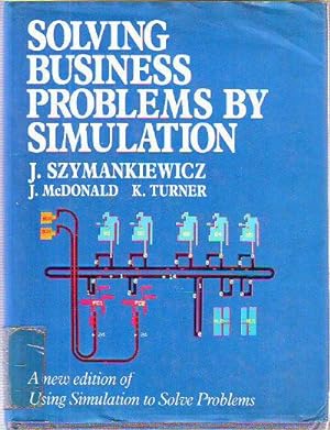 SOLVING BUSINESS PROBLEMS BY SIMULATION.