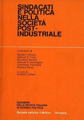 Bild des Verkufers fr Sindacati e politica nella societ post-industriale.: A cura di Giuliano Urbani. zum Verkauf von Studio Bibliografico Adige