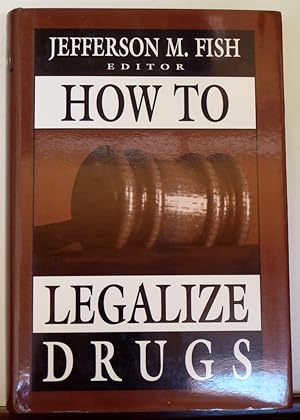 Seller image for How to Legalize Drugs for sale by RON RAMSWICK BOOKS, IOBA