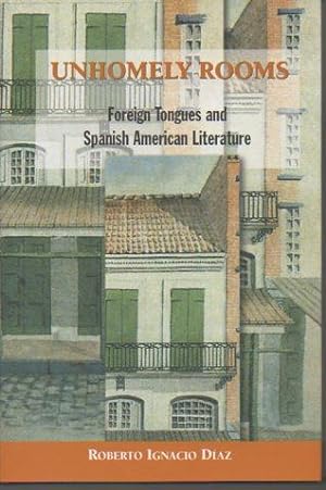 Image du vendeur pour Unhomely Rooms: Foreign Tongues and Spanish American Literature mis en vente par Bookfeathers, LLC
