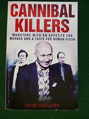 Image du vendeur pour Cannibal Killers Monsters with an Appetite for Murder and a Taste for Human Flesh mis en vente par Shelley's Books