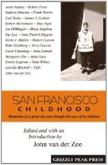 Bild des Verkufers fr San Francisco Childhood, Memories of a Great City Seen Through the Eyes of Its Children zum Verkauf von Monroe Street Books