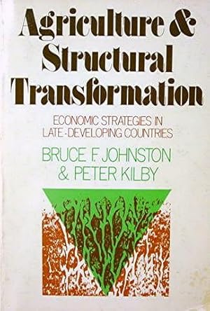 Agriculture & Structural Transformation: Economic Strategies in Late-Developing Countries