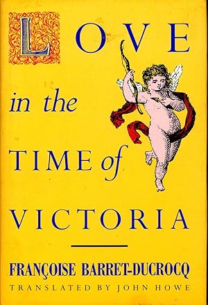 Seller image for Love in the Time of Victoria : Sexuality, Class and Gender in Nineteenth-Century London. [L'Amour sous Victoria] [Vast Hothouse of Sexual Immorality; Natural History of Trangressions; Casual Love, Impossible Romance; Rules of Sexual Morality; etc] for sale by Joseph Valles - Books