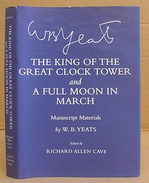 Seller image for The King Of The Great Clock Tower And A Full Moon In March - Manuscript Materials By W B Yeats for sale by Eastleach Books