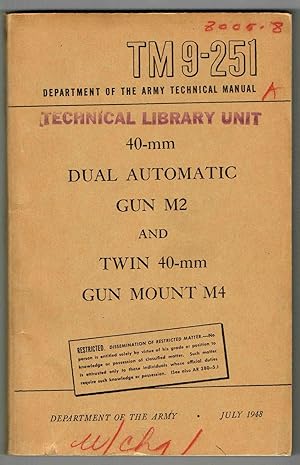 TM 9-251: 40-mm DUAL AUTOMATIC GUN M2 AND TWIN 40-mm GUN MOUNT M4 w/Change 1 laid in, Department ...