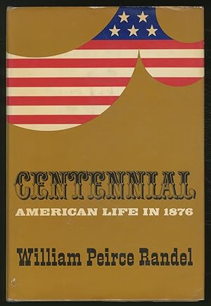 Seller image for Centennial: American Life in 1876 for sale by Between the Covers-Rare Books, Inc. ABAA