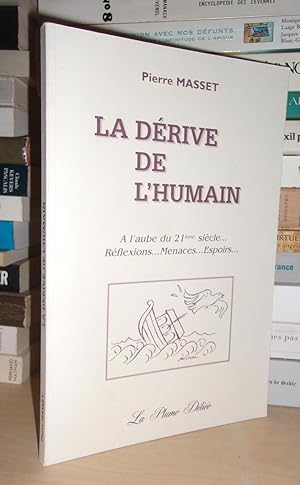 Seller image for LA DERIVE DE L'HUMAIN - A L'AUBE DU 21me SIECLE : Rflexions, Menaces, Espoirs for sale by Planet's books