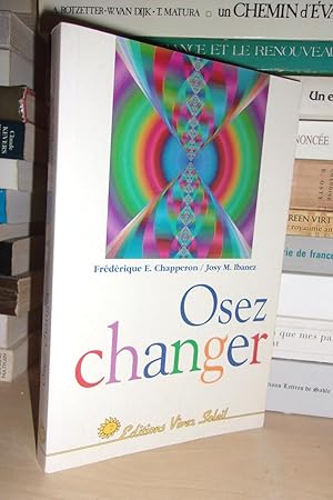 Imagen del vendedor de OSEZ CHANGER : Concrtisez Vos Choix, Vos Rves et Vos Objectifs a la venta por Planet's books