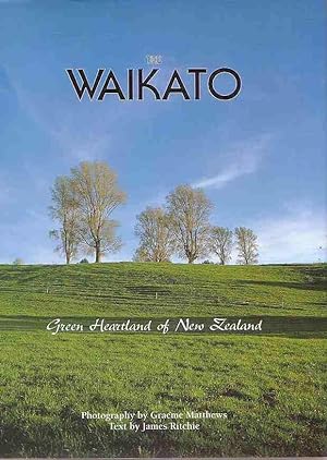 Seller image for The Waikato: Green Heartland of New Zealand for sale by Renaissance Books, ANZAAB / ILAB