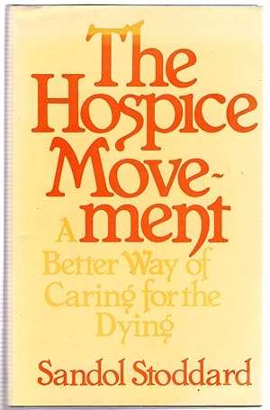 The Hospice Movement : A Better Way to Care for the Dying