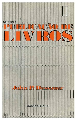 TUDO SOBRE A PUBLICAÇAO DE LIVROS. A EXPERIENCIA EDITORIAL NOS ESTADOS UNIDOS, 2 VOLS.