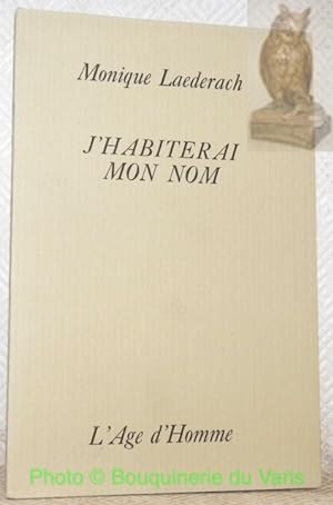 Seller image for J'habiterai mon nom. for sale by Bouquinerie du Varis