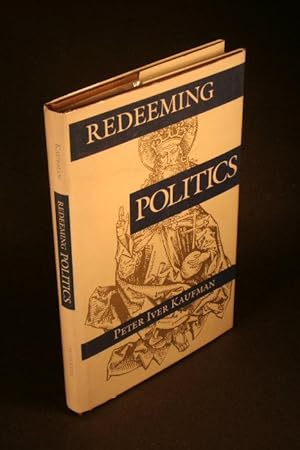 Seller image for Redeeming politics. for sale by Steven Wolfe Books