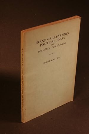 Seller image for Franz Grillparzer s political ideas and Die Jdin von Toledo. for sale by Steven Wolfe Books