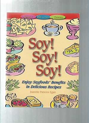 Seller image for Soy! Soy! Soy!: Enjoy Soyfoods' Benefits in Delicious Recipes for sale by ODDS & ENDS BOOKS