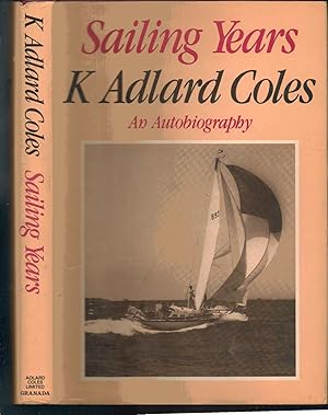 Seller image for Sailing Years: An Autobiography of K. Adlard Coles for sale by SAVERY BOOKS