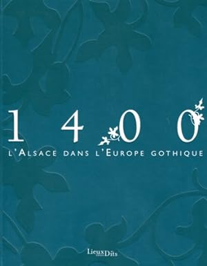 1400 ; L Alsace dans L Europe Gothique.