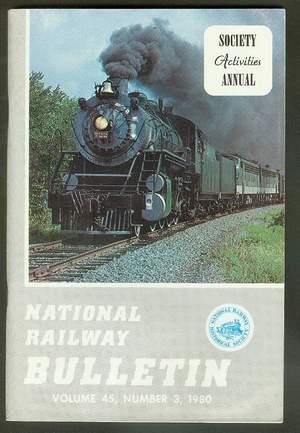 National Railway BULLETIN - 1980 - VOLUME 45 #3; National Railway Bulletin Historical Society Mag...