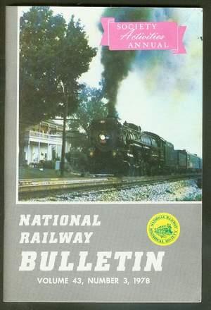 National Railway BULLETIN - 1978 - VOLUME 43 #3; National Railway Bulletin Historical Society Mag...