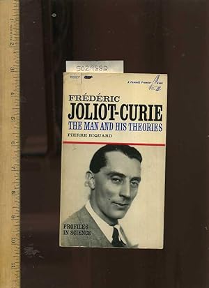 Image du vendeur pour Frederic Jolit Curie : The Man and His Theories : Profiles in Science Series 1966 Edition [true Story, Biography, Inside Look, History, Facts, Life as it Was, Personal Journey, Human interest] mis en vente par GREAT PACIFIC BOOKS