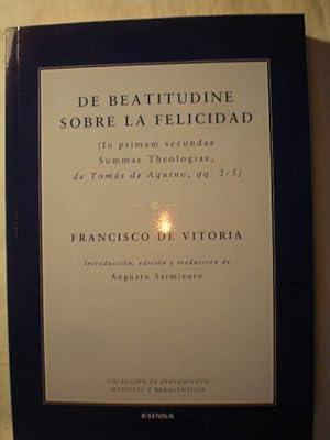 De Beatitudine. Sobre la felicidad ( In primam secundae Summae Theologiae, de Tomás de Aquino, qq...