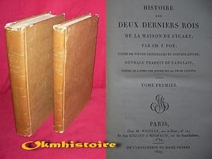 Histoire des deux derniers rois de la maison de Stuart. Suivie de pièces originales et justificat...