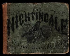 Seller image for The Nightingale; A Choice Collection of Songs, Chants and Hymns, Designed for the Use of Juvenille Clases, Public Schools, and Seminaries; Containing also a Complete and Concise System of Elementary Instruction for sale by Gyre & Gimble