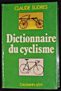 Bild des Verkufers fr Dictionnaire du cyclisme zum Verkauf von Abraxas-libris