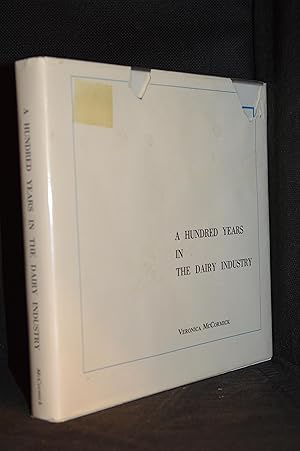 A Hundred Years in the Dairy Industry; A History of the Dairy Industry in Canada and the Events T...