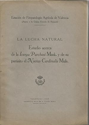 LA LUCHA NATURAL. Estudio acerca de la Icerya Purchasi Mask. Y de su parásito el Novius Cardinali...