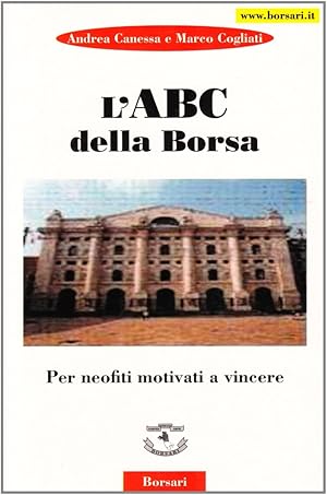 Image du vendeur pour L'ABC della borsa. Per neofiti motivati a vincere mis en vente par Libro Co. Italia Srl