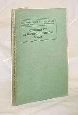 Image du vendeur pour Possibilities for the Commercial Utilization of Peat; Department of Commerce Bureau of Mines Bulletin 253 mis en vente par Princeton Antiques Bookshop