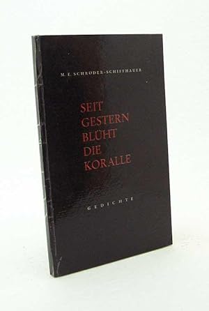 Bild des Verkufers fr Seit gestern blht die Koralle : Gedichte / Maria Elisabeth Schrder-Schiffhauer zum Verkauf von Versandantiquariat Buchegger