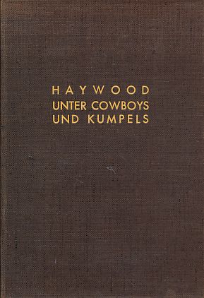 Immagine del venditore per Unter Cowboys und Kumpels. Erinnerungen eines amerikanischen Arbeiterfhrers Vorwort von Philipp Dengel. Internationale Memoiren Band 3. venduto da Fundus-Online GbR Borkert Schwarz Zerfa