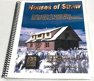 Houses of Straw: A Graphic Collection of Twenty Six Straw-Bale Projects