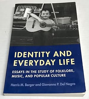 Image du vendeur pour Identity and Everyday Life: Essays in the Study of Folklore, Music, and Popular Culture mis en vente par Clausen Books, RMABA