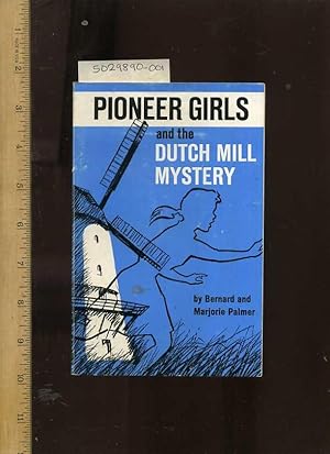 Pioneer Girls and the Dutch Mill Mystery [Childrens/ Girls Girl Scout Type Club for Girls]