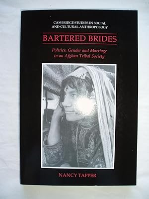 Bild des Verkufers fr Bartered Brides: Politics, Gender and Marriage in an Afghan Tribal Society zum Verkauf von Expatriate Bookshop of Denmark