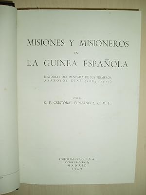 Misiones y misioneros en la Guinea española: Historia documentada de sus primeros azarosos días, ...