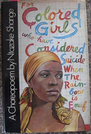 For Colored Girls Who Have Considered Suicide/When the Rainbow is Enuf: A Choreopoem