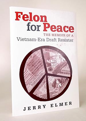 Immagine del venditore per Felon for Peace: The Memoir of a Vietnam-Era Draft Resister venduto da Librarium of The Hague