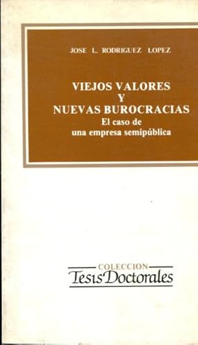 VIEJOS VALORES Y NUEVAS BASES BUROCRATICAS. EL CASO DE UNA EMPRESA SEMIPUBLICA.