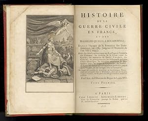 Histoire de la guerre civile en France et des malheurs qu'elle a occasionnes depuis l'epoque de l...